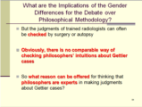 Click to View: 94. What are the Implications of the Gender Differences for the Debate over Philosophical Methodology?